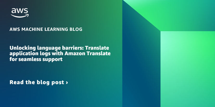 Cómo desbloquear las barreras del idioma: traduzca los registros de aplicaciones con Amazon Translate para obtener un soporte perfecto
