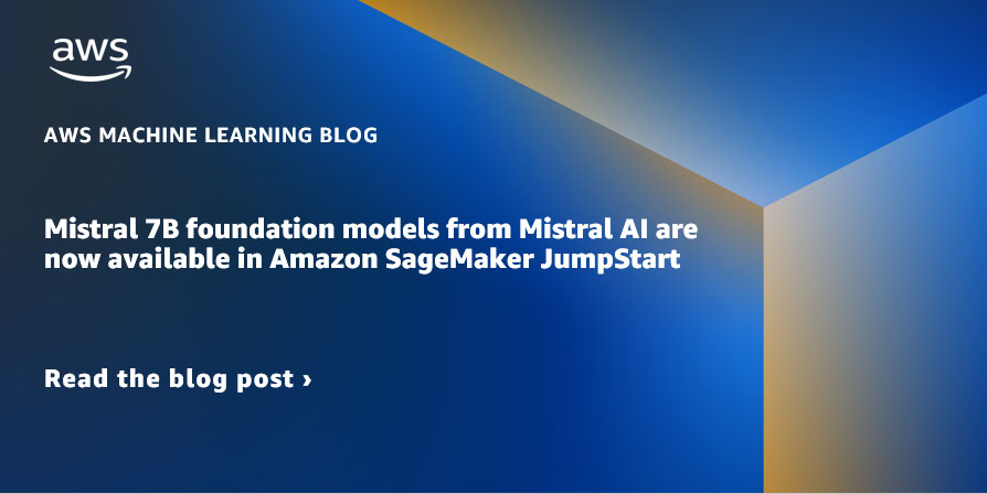 Los modelos de cimentación Mistral 7B de Mistral AI ahora están disponibles en Amazon SageMaker JumpStart