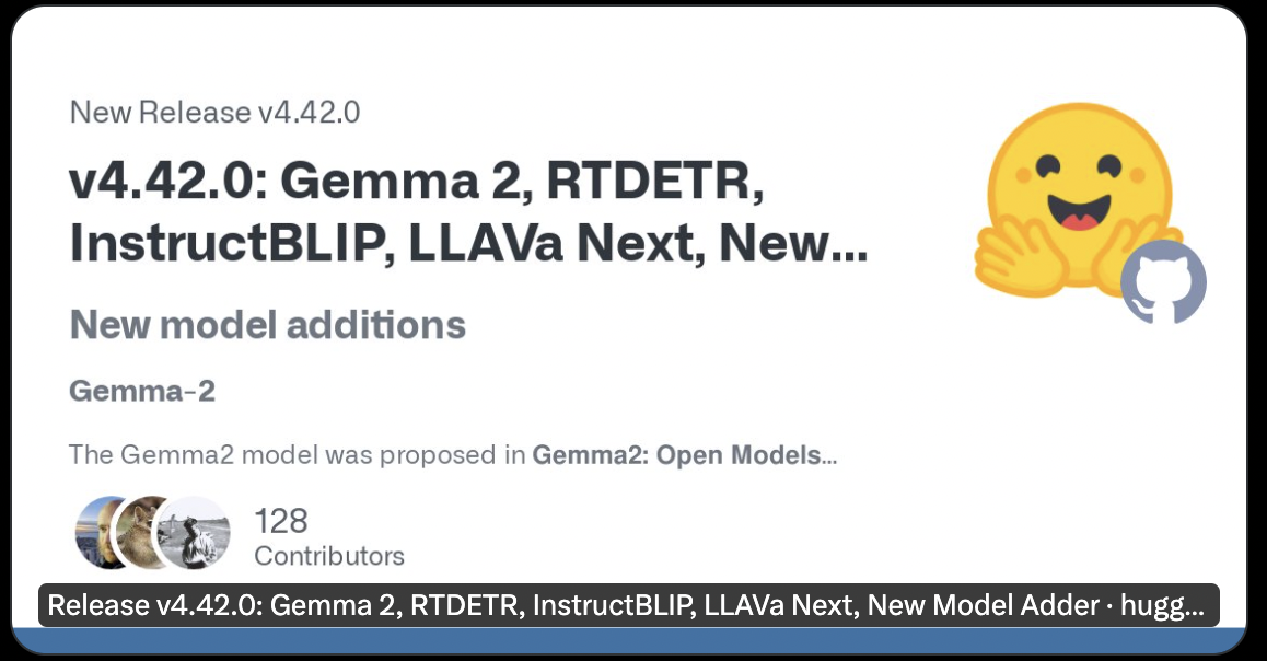 Transformers 4.42 de Hugging Face: Liberación de Gemma 2, RT-DETR, InstructBlip, LLaVa-NeXT-Video, uso mejorado de herramientas, compatibilidad con RAG, ajuste fino de GGUF y caché KV cuantificada