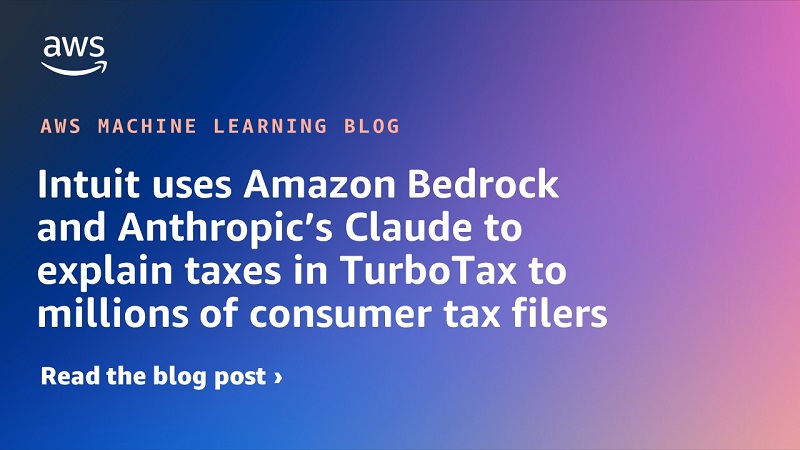 Intuit utiliza Amazon Bedrock y Claude de Anthropic para explicar los impuestos en TurboTax a millones de contribuyentes