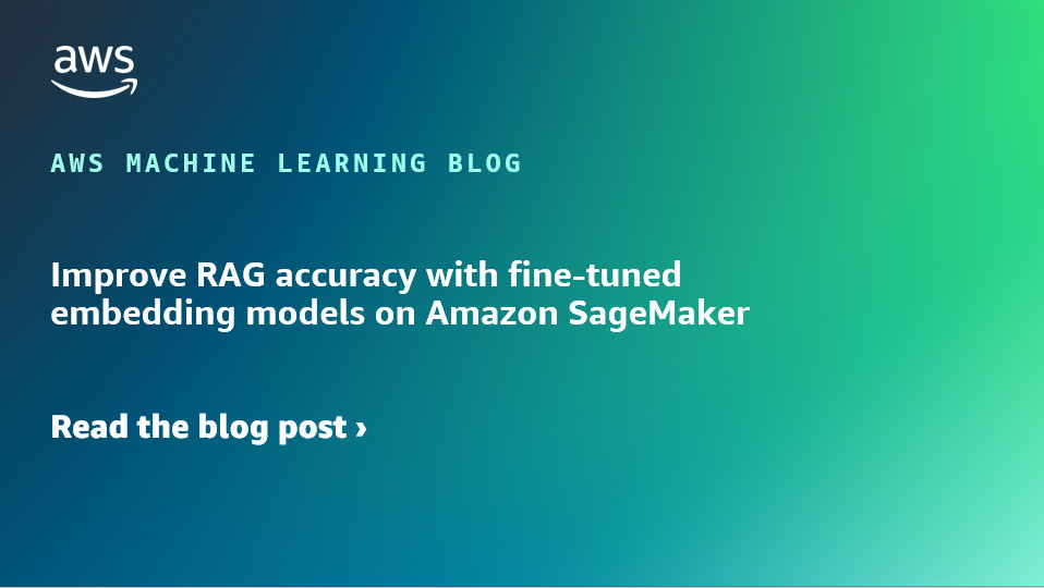 Mejore la precisión de RAG con modelos de incrustación optimizados en Amazon SageMaker