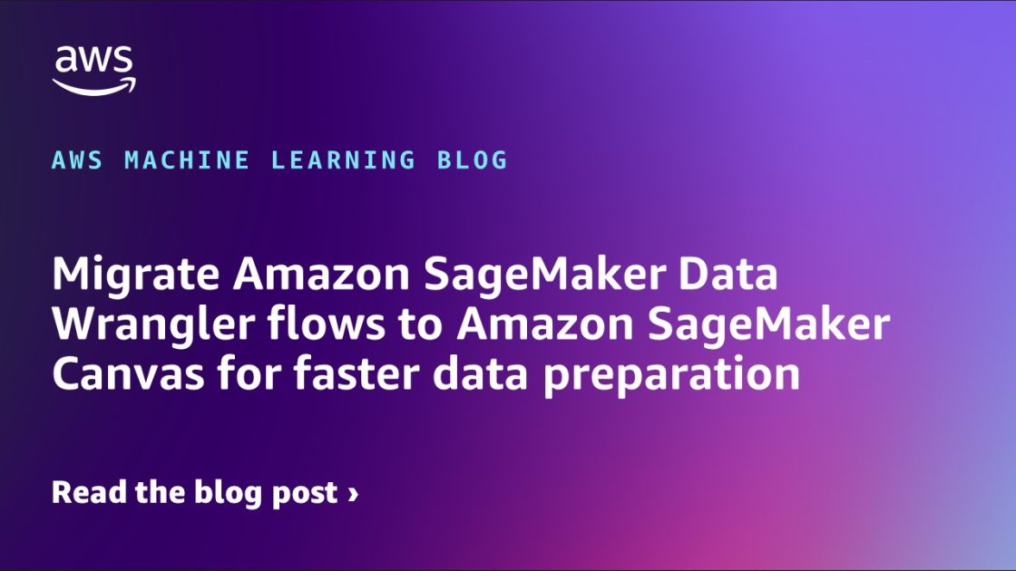Migre los flujos de Amazon SageMaker Data Wrangler a Amazon SageMaker Canvas para una preparación de datos más rápida