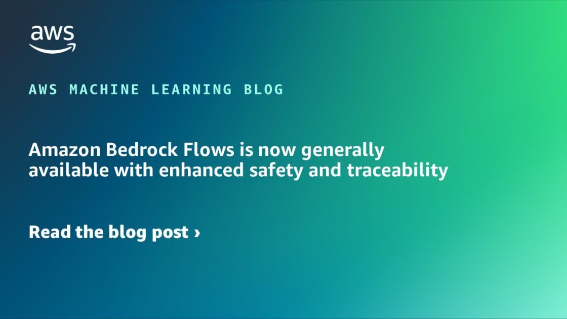 Amazon Bedrock Flows ahora está disponible de forma generalizada con seguridad y trazabilidad mejoradas