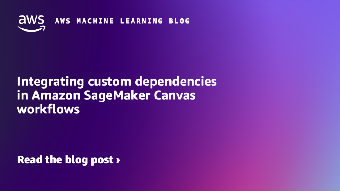 Integración de dependencias personalizadas en Amazon Sagemaker Canvas Flows de trabajo
