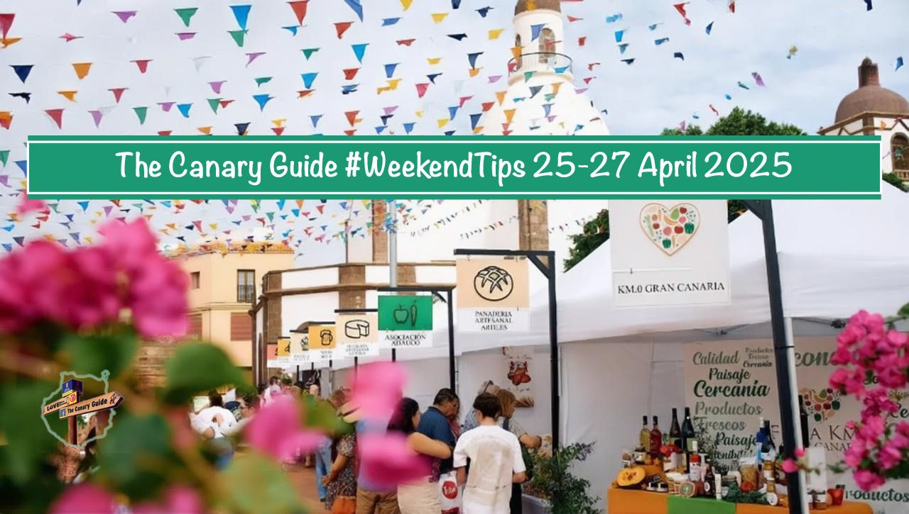 La Guía Canary #WeekEndTips 25-27 de abril de 2025 • The Canary News