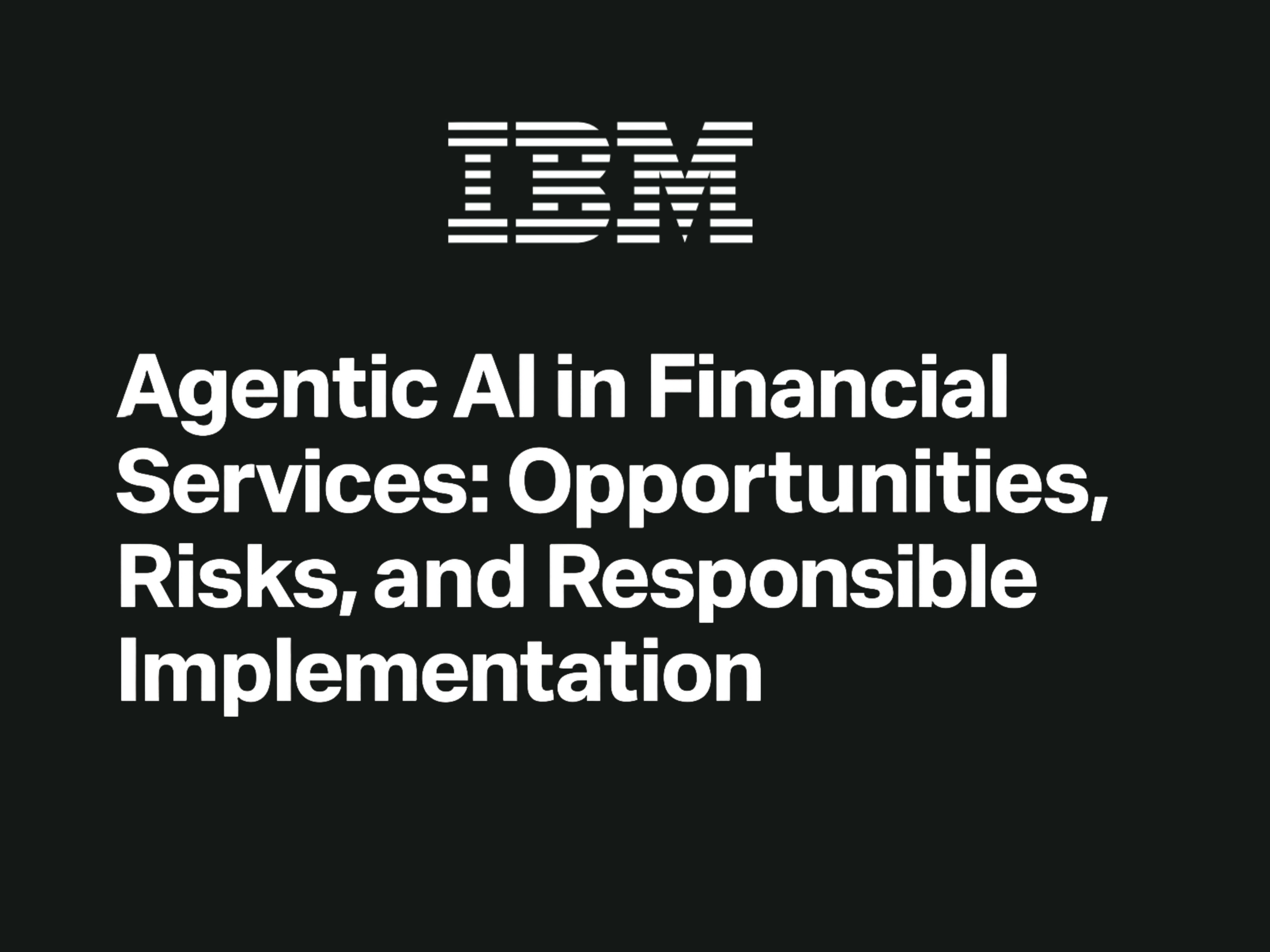 AI de agente en servicios financieros: las oportunidades, riesgos e integración responsable de IBM’s Whitepaper mapas, riesgos e integración responsable