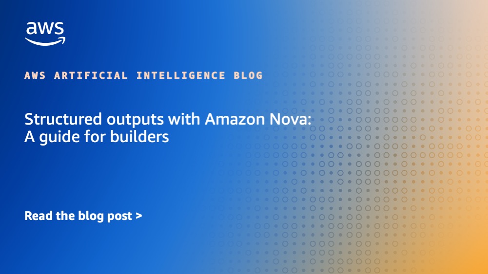 Salidas estructuradas con Amazon Nova: una guía para constructores