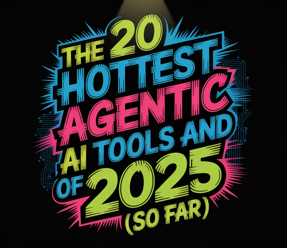 Las 20 herramientas y agentes de AI de AI más calientes de 2025 (hasta ahora)