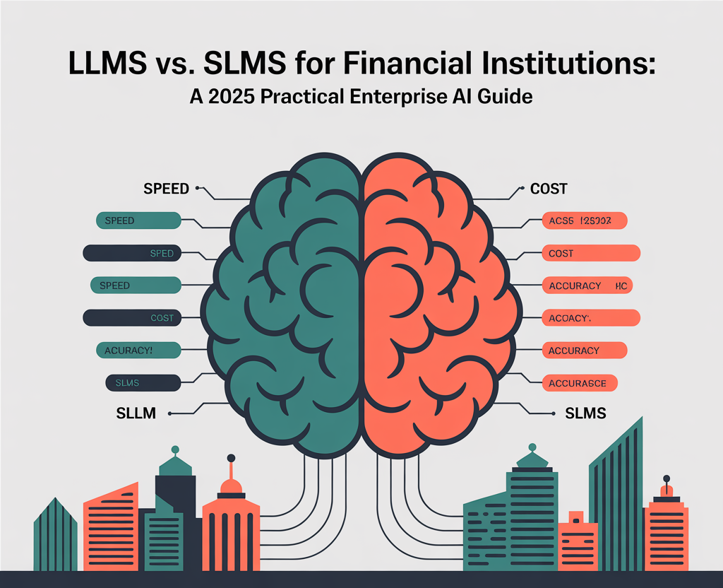 Modelos de idiomas grandes LLM versus modelos de idiomas pequeños SLM para instituciones financieras: una guía práctica de IA de la empresa 2025